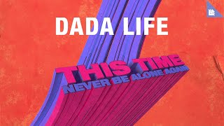 Dada Life - This Time (Never Be Alone Again)