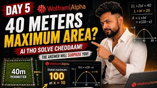 40 METERS → MAXIMUM AREA 🤯 | Wolfram Alpha Solves It | Day 5