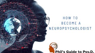 How to Become a Neuropsychologist? | (Masters, Ph.D., Psy.D., Certification, Licensure)