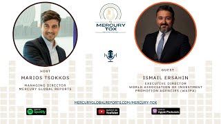 Bridging IPAs and Investors Gap | WAIPA's Ismail Ersahin | The Mercury FDI Tox Podcast Trailer