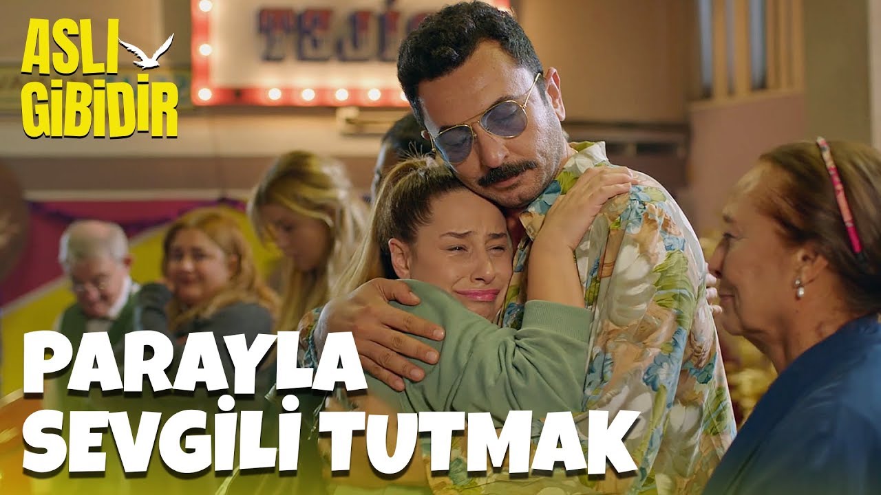 Parayla Sevgili Tutmak - Aslı Gibidir