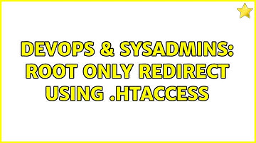 DevOps & SysAdmins: Root only redirect using .htaccess (2 Solutions!!)