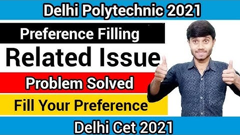 Delhi Polytechnic 2021 : Preference Filling Issue | Problem Solved | Fill Your Preference : Cet 2021