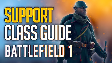 Support Class Guide - Battlefield 1 Closed Alpha