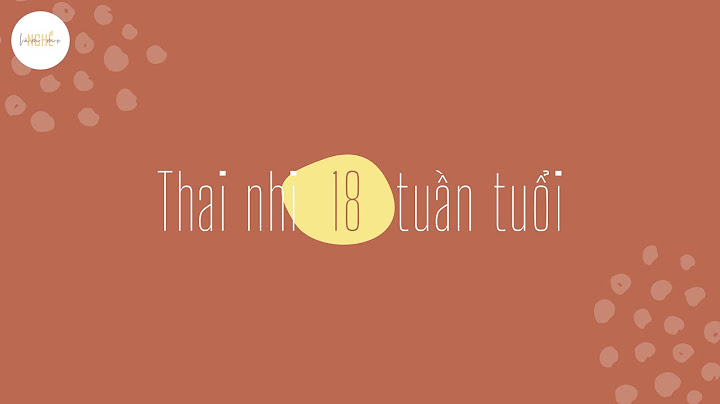 Thai 18 tuần phát triển như thế nào