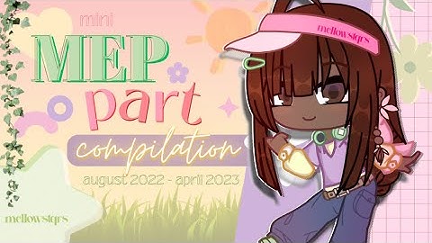 mini MEP part compilation | aug 2022 to apr 2023