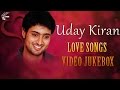 Uday Kiran Musical Hits Love Songs JukeBox | Uday Kiran Hits | Udaykiran Hit Songs