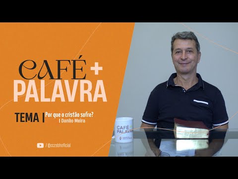 Café+ Palavra - Por que o Cristão sofre? - Danilo Meira Café+ Palavra - Por que o Cristão sofre? - Danilo Meira