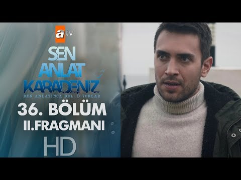 Sen Anlat Karadeniz 36. Bölüm 2. Fragmanı