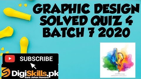 Digiskills Graphic Design Quiz 4 Batch 7