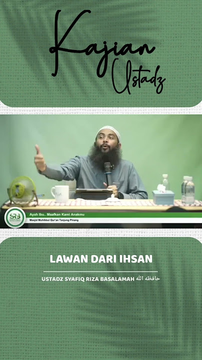 Lawan dari ihsan - Ust. Syafiq Riza #kajianislam #ustadzsyafiqrizabasalamah #syafiqrizabasalamah