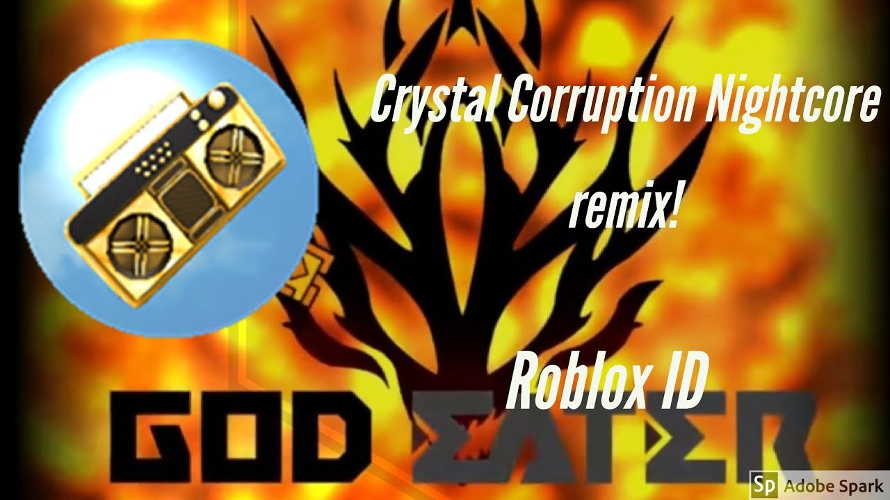 Crystal Corruption Nightcore Remix God Eater Song Roblox Id Youtube - roblox ids music nightcore mashups