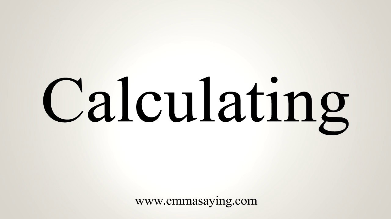 How To Pronounce Calculating