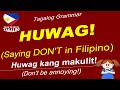 Learn Filipino Language - USEFUL FILIPINO EXPRESSIONS - HOW TO SAY DON'T OR DO NOT IN TAGALOG