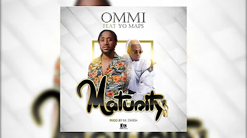 Ommi Ft Yo Maps - Maturity [Official Audio] #ZedMusic