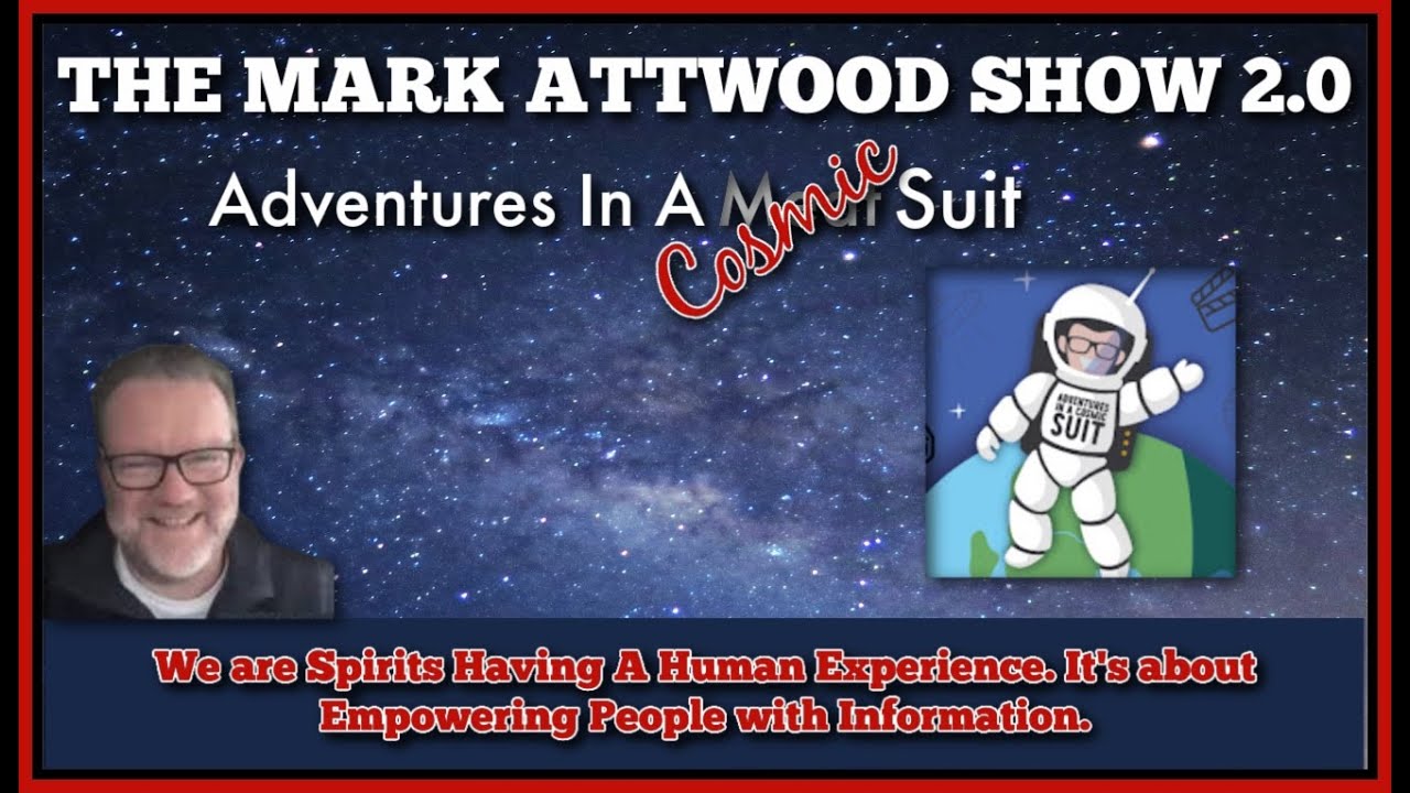 THE MARK ATTWOOD SHOW 2 0 ADVENTURES IN A COSMIC SUIT We Are Spirits 