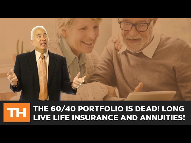 The 60/40 Portfolio is DEAD! Long Live Life Insurance and Annuities!