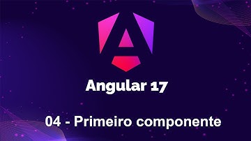 Angular 17 - 04 Primeiro componente