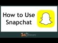 How To Use Snapchat How To Use Snapchat
