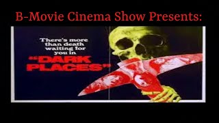 B-Movie Cinema Show Presents: Dark Places (1973)