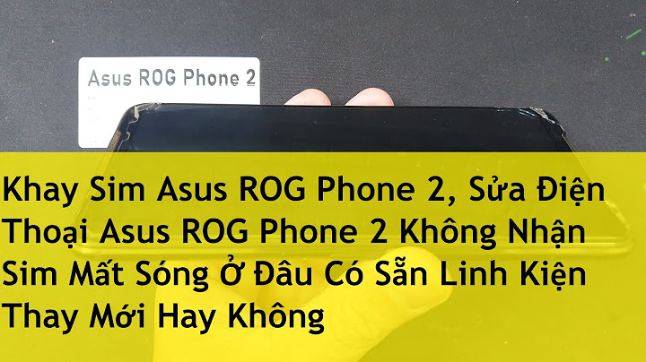 Sửa lỗi sim 2 không nhận trên asus zen 2