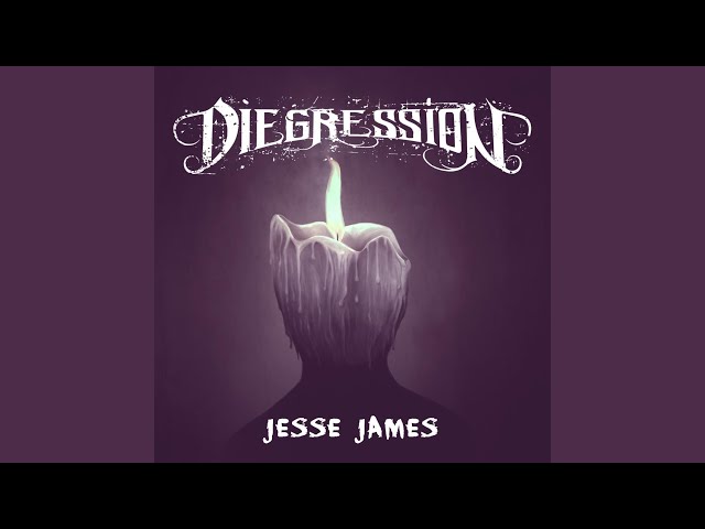 Diegression - Jesse James