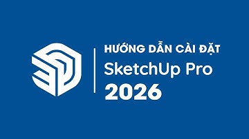 Hướng Dẫn Cài Đặt SketchUp Pro 2026 - Howto Install SketchUp Pro