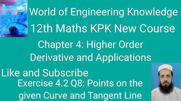 12th Maths KPK New Course Lecture 80 Exercise 4.2 Q8: Points on the given curve and tangent line
