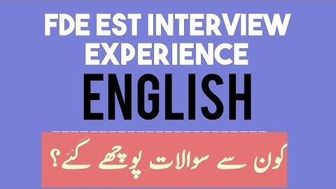 FDE EST English Interview Experience of Candidate at Islamabad Center 30 May 2024