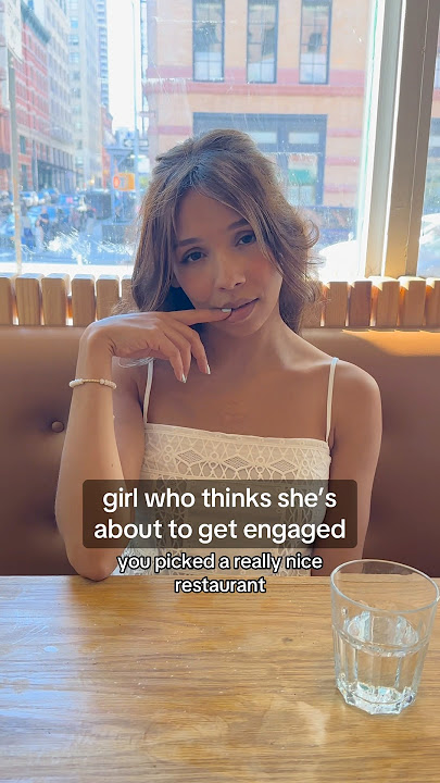 girl who thinks she’s about to get engaged