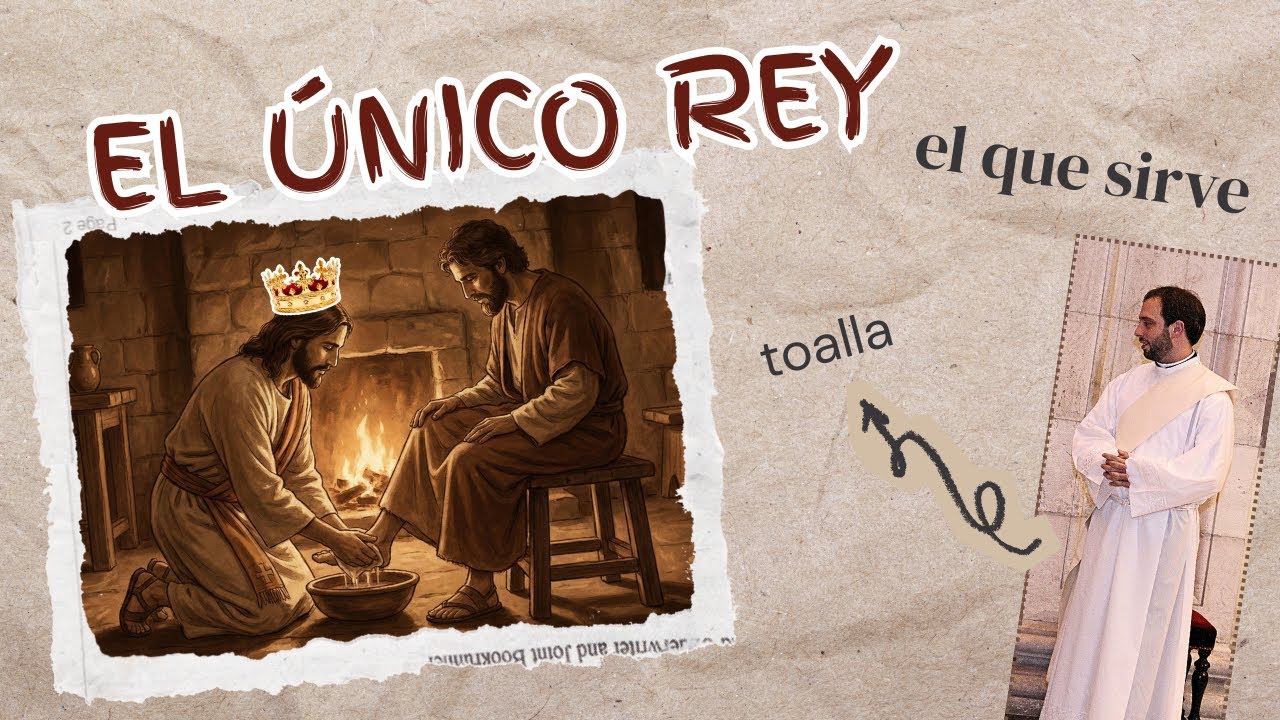 EL ÚNICO REY, el que sirve - La diaconía de Jesús
