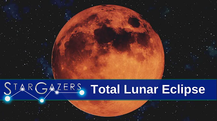 Total Lunar Eclipse: What You Need to Know | May 17 - May 23 | Star Gazers