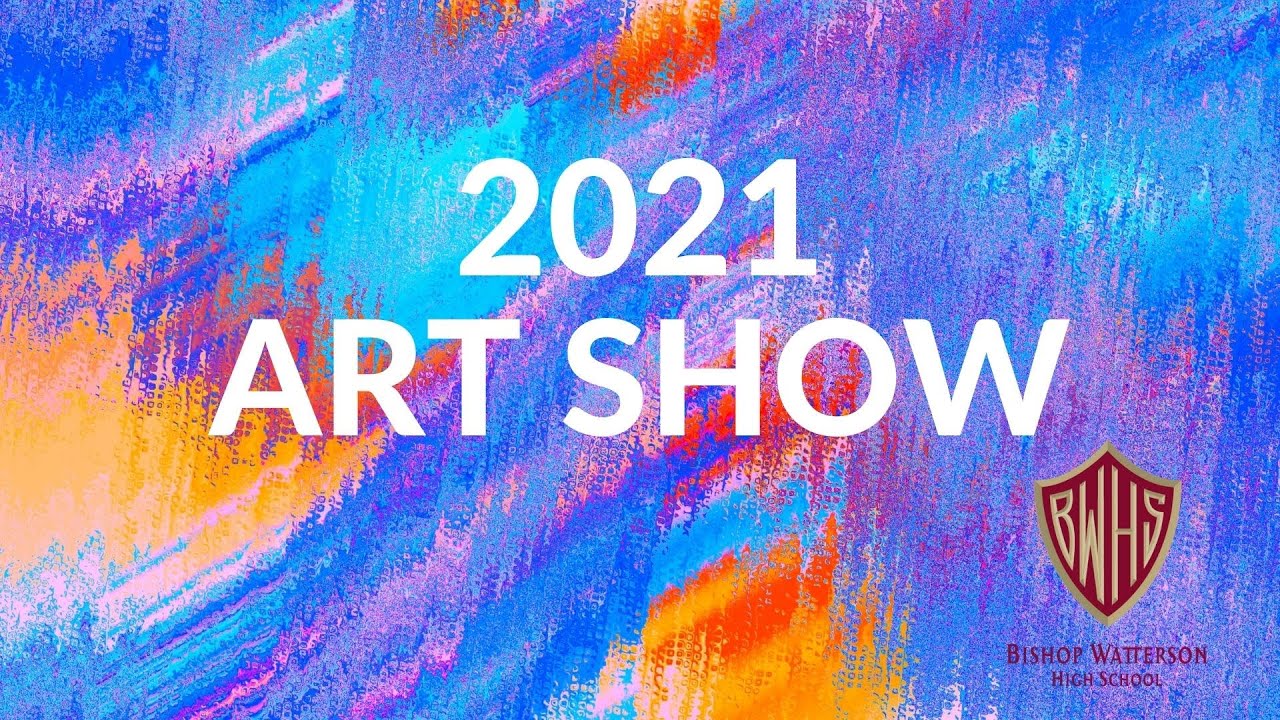 Bishop Watterson High School 2021 Art Show YouTube