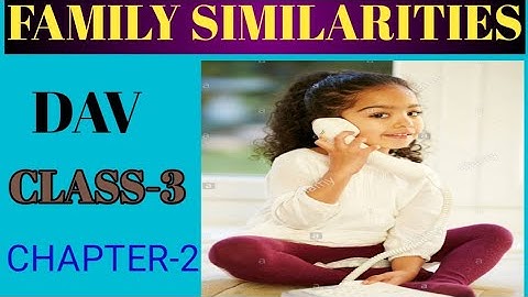 FAMILY SIMILARITIES, CLASS-3, CHAPTER-2, DAV, SOCIAL SCIENCE
