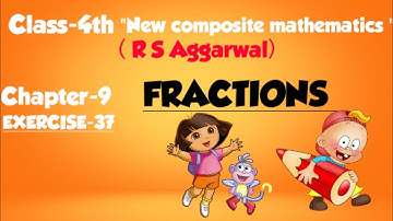 Class-4th:maths "Fractions "//R S Aggarwal//New composite mathematics/chapter-9 Exercise-37