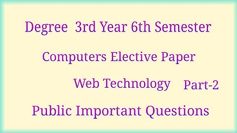 Degree 3rd Year 6th Semester Computer Science Elective Paper Web Technology Unit-4 & Unit-5 IMP Ques