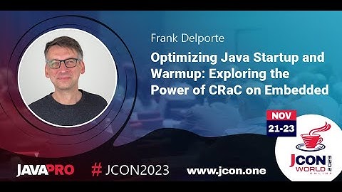 Optimizing Java Startup and Warmup: Exploring the Power of CRaC on Embedded | Frank Delporte (EN)