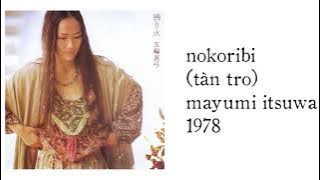 Nokoribi (Tàn Tro) Mayumi Itsuwa (1978) | Ngàn Năm Vẫn Đợi