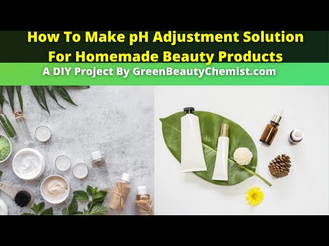 HOW TO MAKE PH ADJUSTERS FOR HOMEMADE BEAUTY PRODUCTS FORMULATION