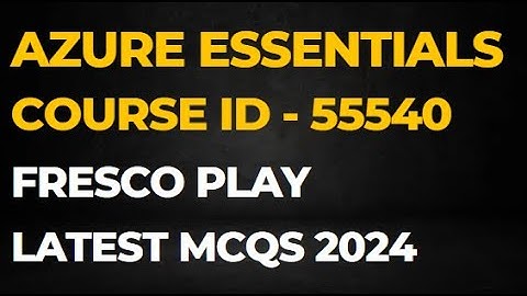 55540 Azure Essentials | Fresco Play | Latest Question and Answers 2024