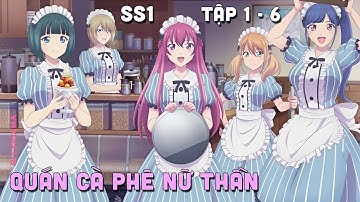" Quán Cà Phê Nữ Thần " SS1 |  Tập 1 - 6 | Teny Thích Romcom