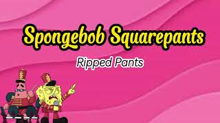 Lirik Spongebob - Ripped Pants + Terjemahan