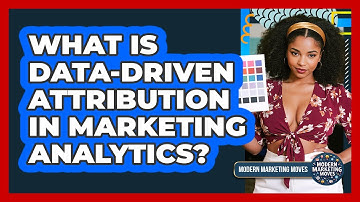 What Is Data-driven Attribution In Marketing Analytics? - Modern Marketing Moves