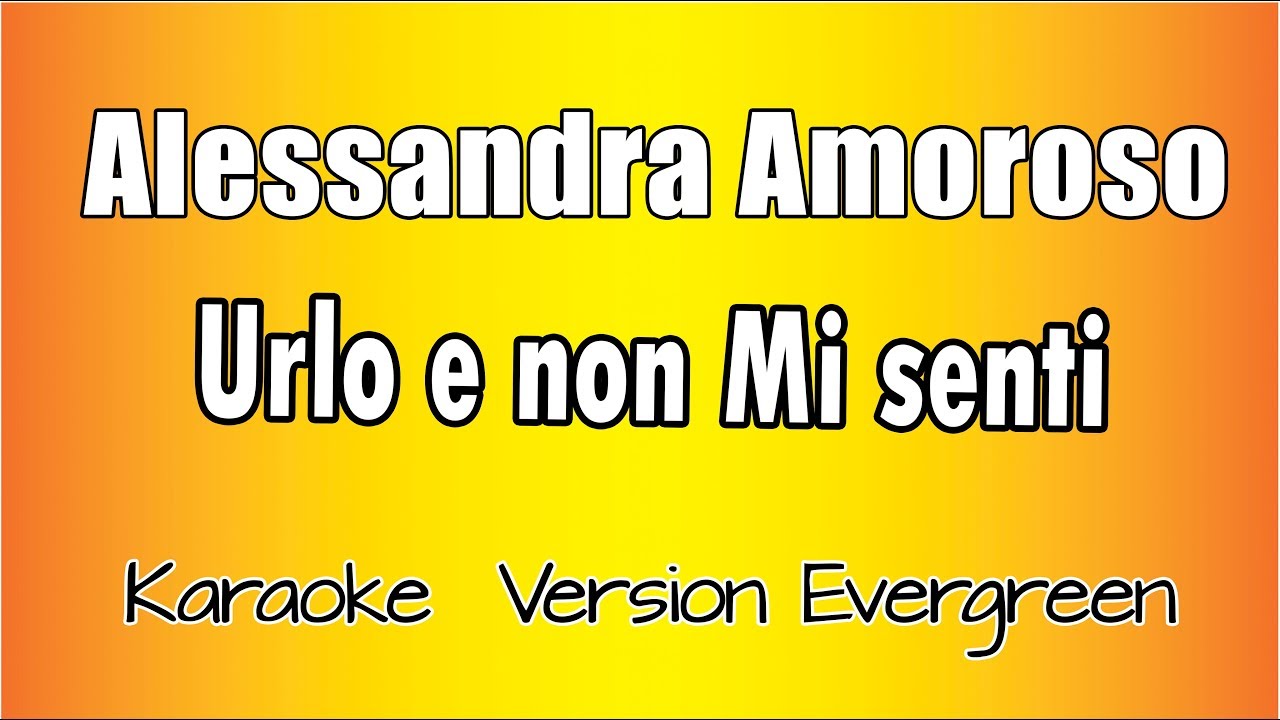 Alessandra Amoroso Urlo E Non Mi Senti (versione Karaoke Academy Italia) YouTube Alessandra Amoroso Urlo E Non Mi Senti (versione Karaoke Academy Italia) YouTube