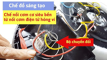 ✅Chi tiết cách chế lắp nồi cơm điện tử hỏng thành nồi cơm điện cơ siêu bền vĩnh cửu