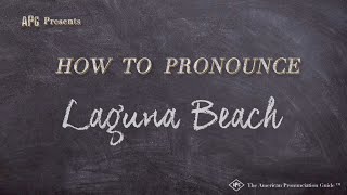 How to Pronounce Laguna Beach (Real Life Examples!)
