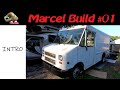 Marcel Build #01 - Intro [ Stepvan conversion - The process]