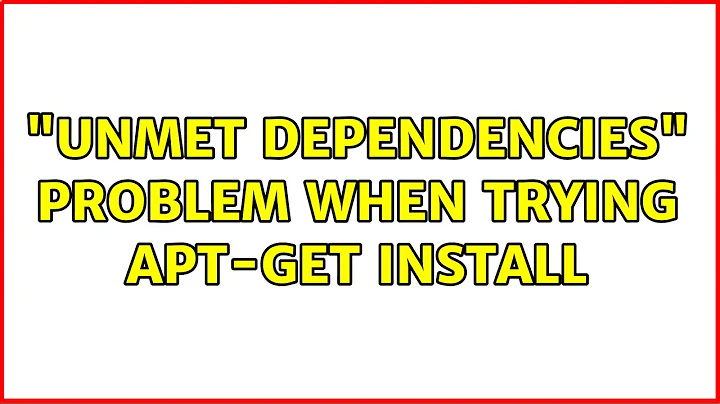 "Unmet Dependencies" problem when trying apt-get install (2 Solutions!!)