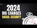 The Big Changes to Social Security in 2024