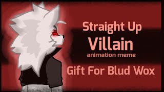 Straight Up Villain Memegift For Blud Wox Flipaclip